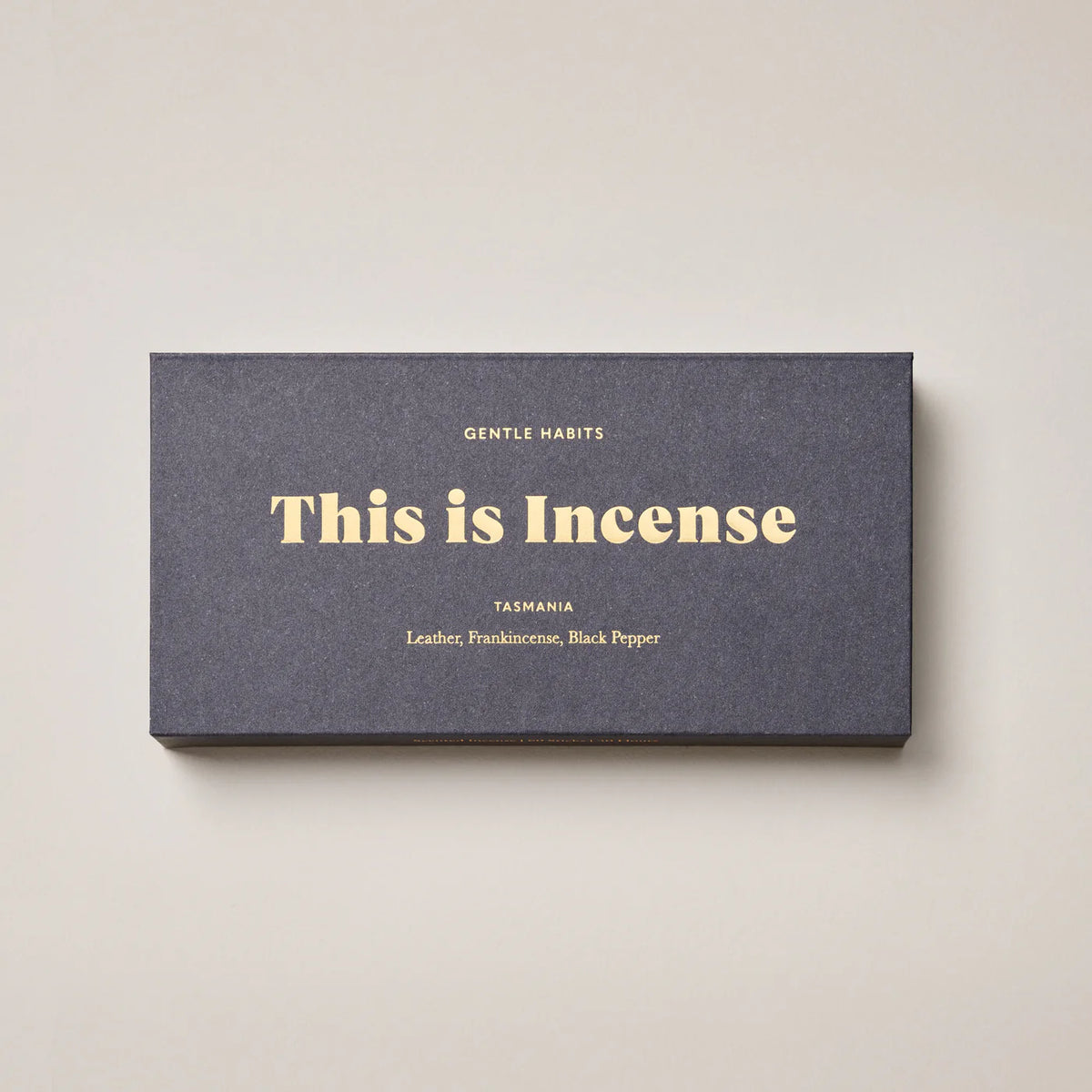 Gentle Habits This is Incense in Tasmania — sultry with a strong masculine tone of leather and Frankincense.